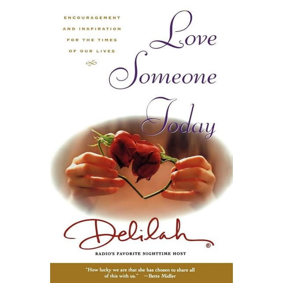 Love Someone Today: Encouragement and Inspiration for the Times of Our Lives, (Paperback)