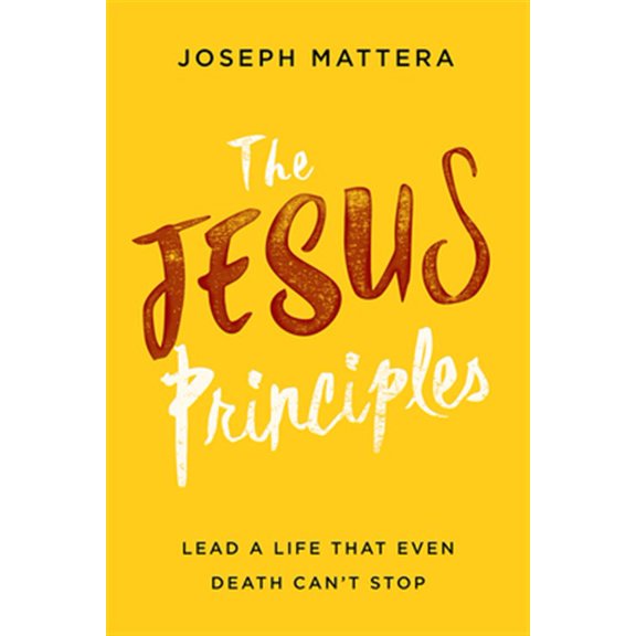 Pre-Owned The Jesus Principles: Lead a Life That Even Death Can't Stop (Paperback) 1629996270 9781629996271