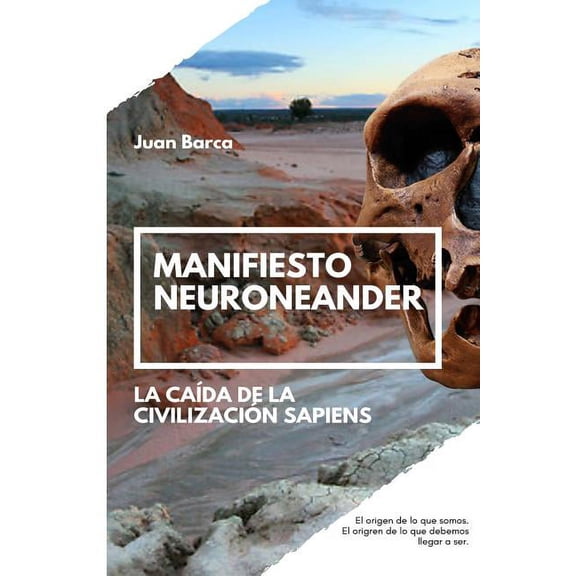 Manifiesto neuroneander: La caída de la civilización sapiens (Paperback)