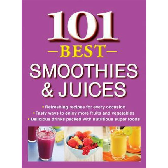 Pre-Owned 101 Best Smoothies & Juices (Paperback) 1450877877 9781450877879