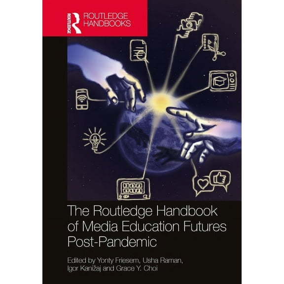 Routledge Research in Media Literacy and The Routledge Handbook of Media Education Futures Post-Pandemic, (Hardcover)