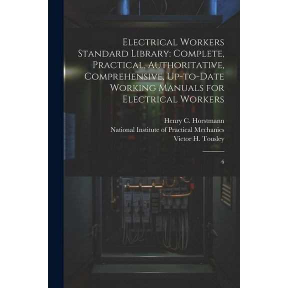 Electrical Workers Standard Library: Complete, Practical, Authoritative, Comprehensive, Up-to-date Working Manuals for Electrical Workers: 6 (Paperback)