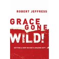 thumbnail image 1 of Grace Gone Wild!: Getting a Grip on God's Amazing Gift, 1 of 2