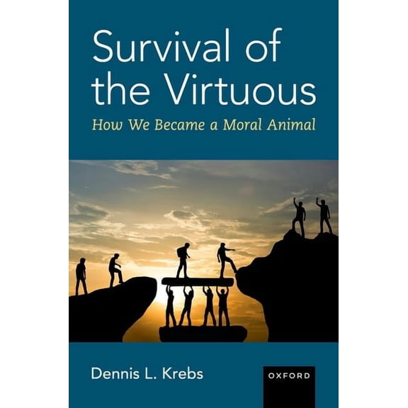 Survival of the Virtuous: The Evolution of Moral Psychology, (Hardcover)