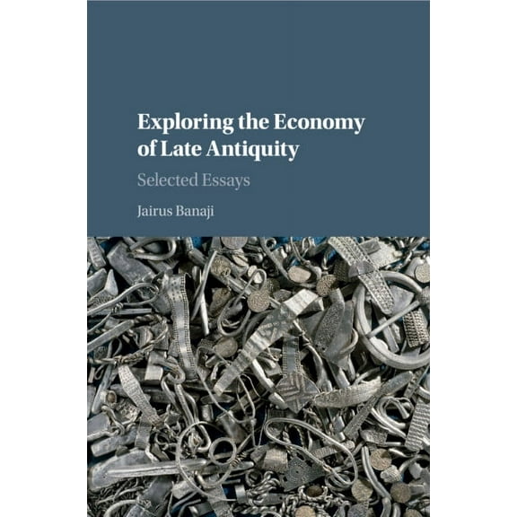 Exploring the Economy of Late Antiquity, (Paperback)
