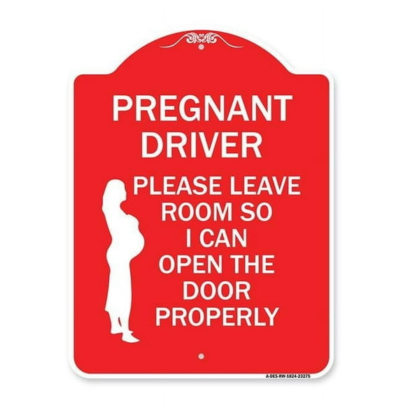 SignMission A-DES-RW-1824-23275 18 x 24 in. Designer Series Sign - Pregnant Driver - Please Leave Room So I Can Open the Door Properly with Graphic, Red & White