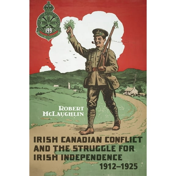 Irish Canadian Conflict and the Struggle for Irish Independence, 1912-1925 (Paperback)