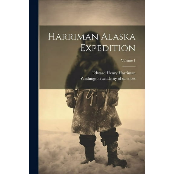 Harriman Alaska Expedition; Volume 1 (Paperback)