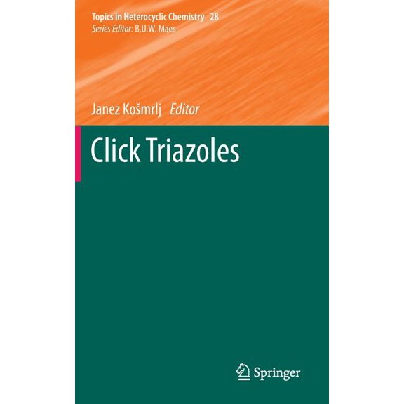 Topics in Heterocyclic Chemistry Click Triazoles, Book 28, (Hardcover)