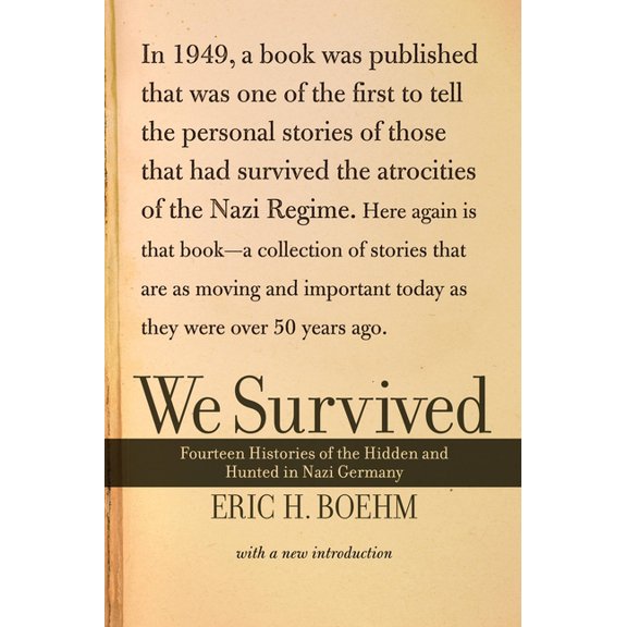 We Survived: Fourteen Histories of the Hidden and Hunted in Nazi Germany, (Paperback)