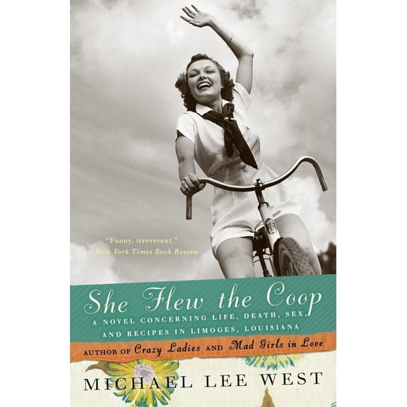She Flew the Coop: A Novel Concerning Life, Death, Sex and Recipes in Limoges, Louisiana, (Paperback)