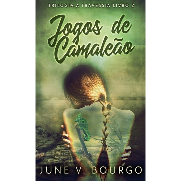 Trilogia a Travessia: Jogos de Camaleão (Hardcover)