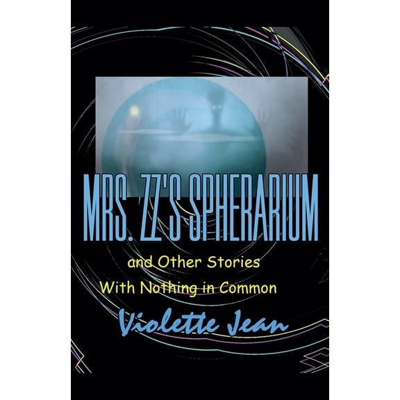 Mrs.ZZ's Spherarium and Other Stories with Nothing in Common, (Paperback)