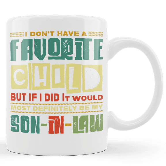 Lotusprinthandmade I Don't Have A Favorite Child Family Son-In-Law White Ceramic Mug (11oz) (Made In US)