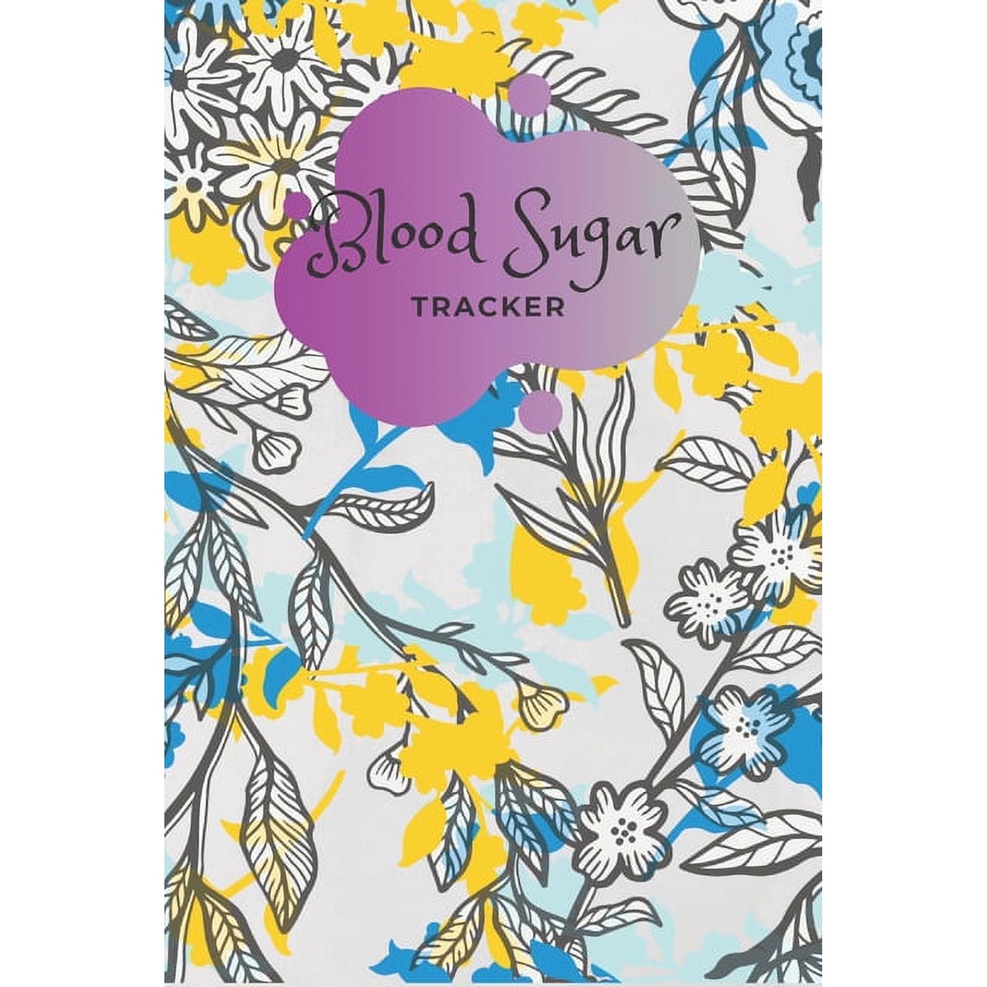 Blood Sugar Tracker : Daily Record Book for tracking Sugar blood and glucose Level every day Total 53 Weeks / Before & After Breakfast, Lunch, Dinner, and Bedtime: Nature flower small theme (Paperback)