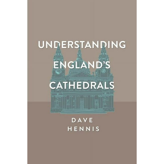 Understanding England's Cathedrals, (Paperback)