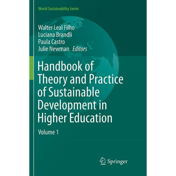World Sustainability Handbook of Theory and Practice of Sustainable Development in Higher Education: Volume 1, (Paperback)