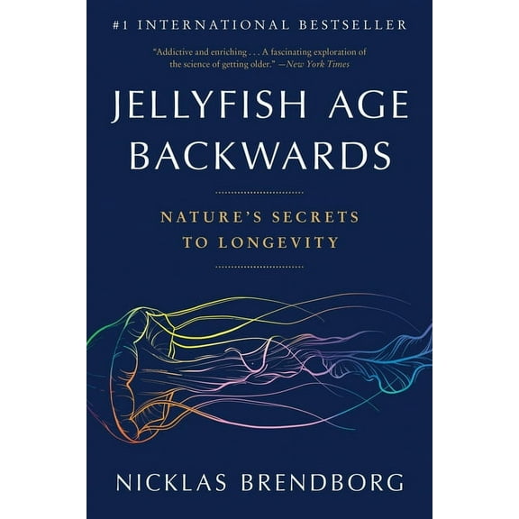Jellyfish Age Backwards: Nature's Secrets to Longevity, (Paperback)