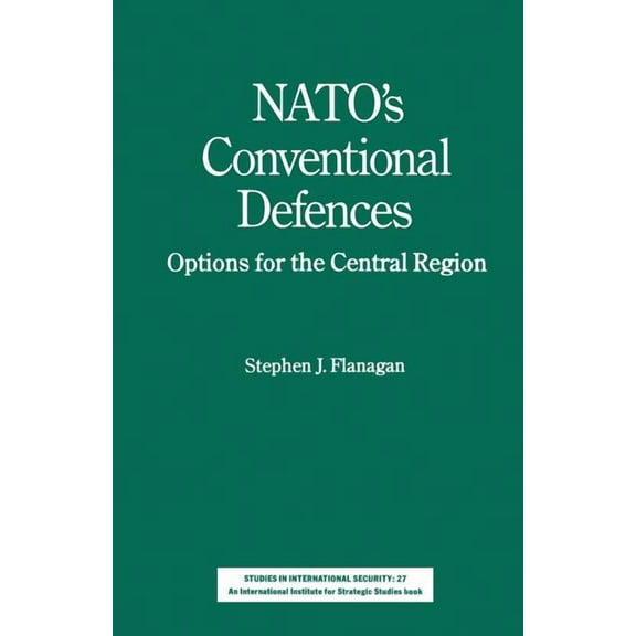 Studies in International Security Nato's Conventional Defences: Options for the Central Region, (Paperback)