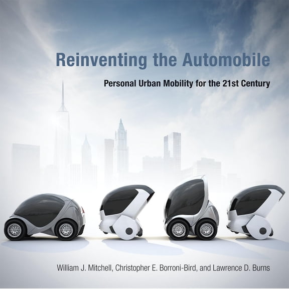 Pre-Owned Reinventing the Automobile : Personal Urban Mobility for the 21st Century (Paperback)