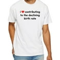 thumbnail image 2 of I Love Contributing To The Declining Birth Rate T-Shirt, 2 of 5