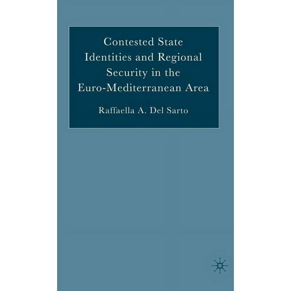 Contested State Identities and Regional Security in the Euro-Mediterranean Area, (Hardcover)