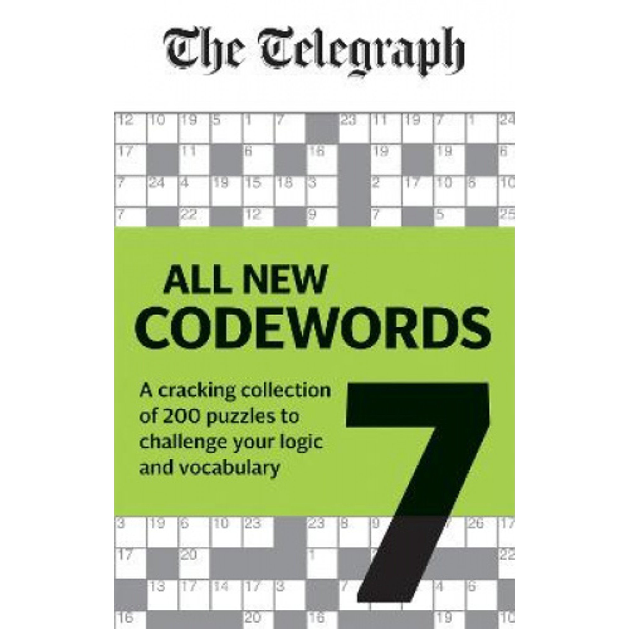 Telegraph: All New Codewords Volume 7: A cracking collection of over 200 puzzles to challenge your logic and vocabulary (The Telegraph Puzzle Books)