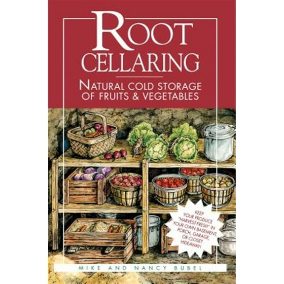Pre-Owned Root Cellaring : Natural Cold Storage of Fruits and Vegetables (Paperback) 9780882667034