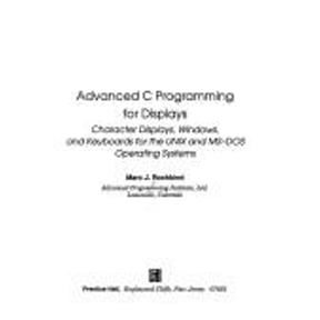 Pre-Owned Advanced C Programming for Displays: Character Displays, Windows, and Keyboards for the Unix and Ms-DOS Operating Systems (Paperback) 0130102407 9780130102409
