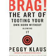 Brag!: The Art of Tooting Your Own Horn without Blowing It, Pre-Owned  Paperback  0446692786 9780446692786 Peggy Klaus