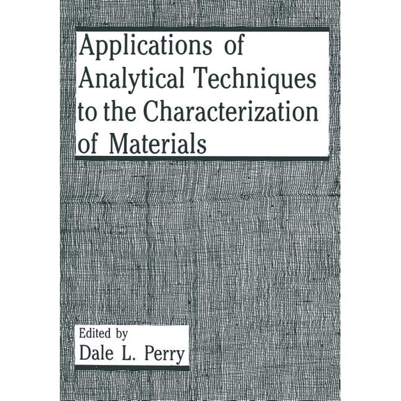 Applications of Analytical Techniques to the Characterization of Materials, (Paperback)