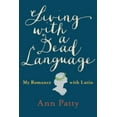 thumbnail image 1 of Pre-Owned Living with a Dead Language: My Romance with Latin (Hardcover) 1101980222 9781101980224, 1 of 1