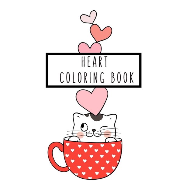 Download Heart Coloring Book Heart Gifts For Kids 4 8 Girls Or Adult Relaxation Stress Relief Lover Birthday Coloring Book A Walmart Com Walmart Com