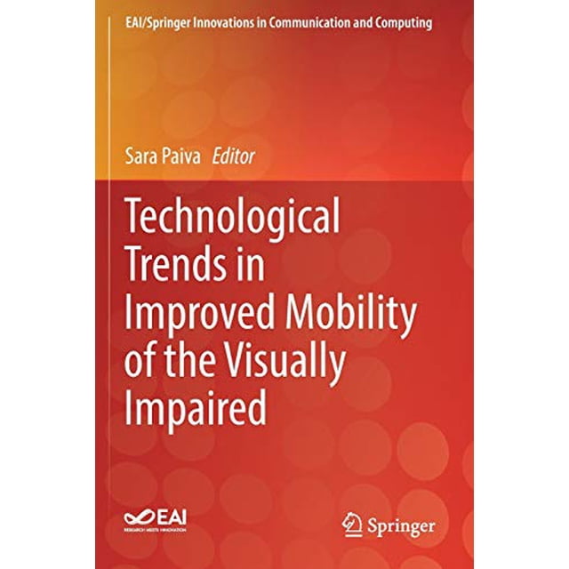 Technological Trends in Improved Mobility of the Visually Impaired (EAI/Springer Innovations in Communication and Computing)