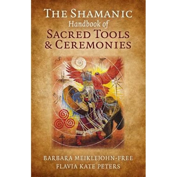 Pre-Owned The Shamanic Handbook of Sacred Tools and Ceremonies (Paperback) 1785350803 9781785350801