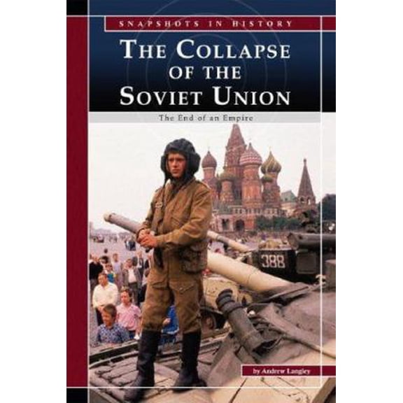 Pre-Owned The Collapse of the Soviet Union: The End of an Empire (Snapshots in History) (Unknown) 0756520096 9780756520090