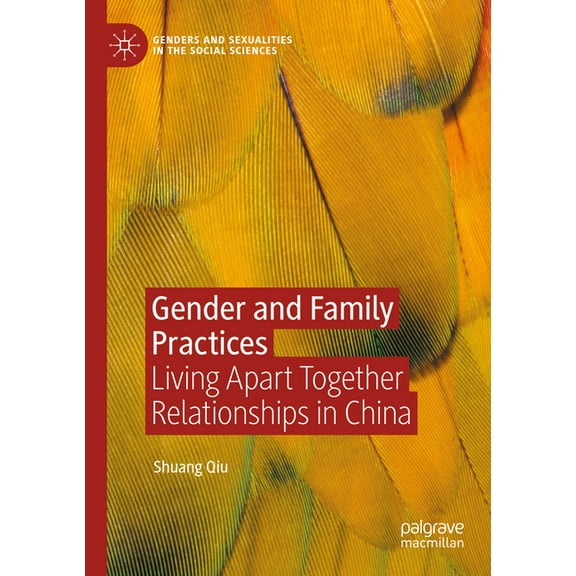 Genders and Sexualities in the Social Sc Gender and Family Practices: Living Apart Together Relationships in China, (Paperback)