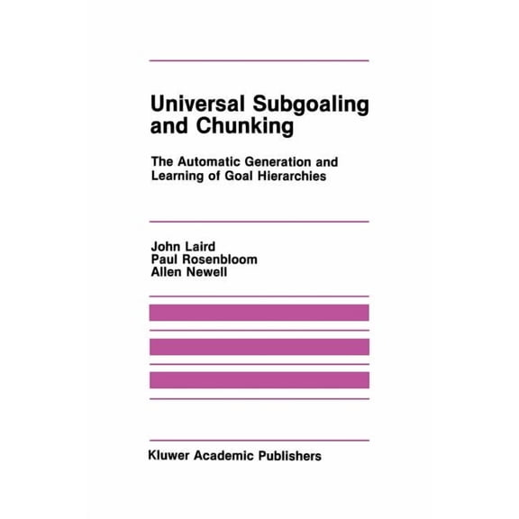 The Springer International Engineering a Universal Subgoaling and Chunking: The Automatic Generation and Learning of Goal Hierarchies, Book 11, (Paperback)