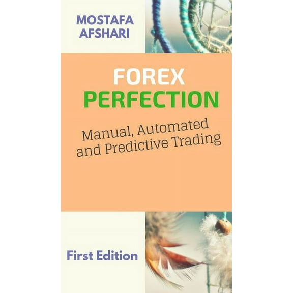 FOREX Perfection In Manual Automated And Predictive Trading, (Hardcover)