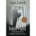 thumbnail image 1 of Pre-Owned Married to the Man Who Washed Himself Away: A Memoir (Paperback) by Joan Leech, 1 of 1