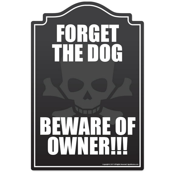 Forget The Dog Novelty Sign