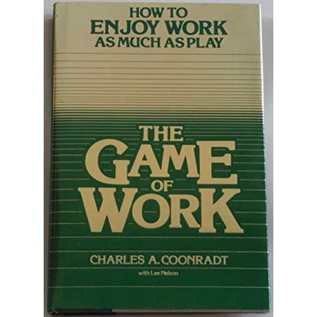Pre-Owned The Game of Work: How to Enjoy Work as Much as Play (Hardcover) 087747771X 9780877477716