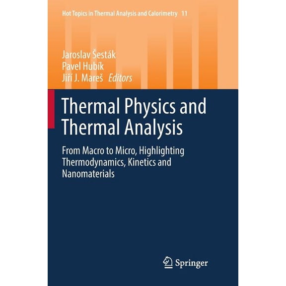Hot Topics in Thermal Analysis and Calor Thermal Physics and Thermal Analysis: From Macro to Micro, Highlighting Thermodynamics, Kinetics and Nanomaterials, Book 11, (Paperback)