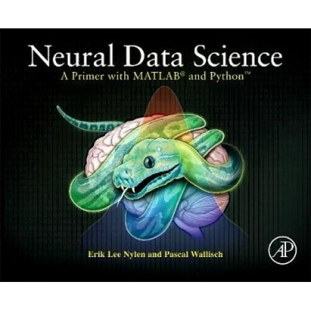 Neural Data Science: A Primer with MATLAB (R) and Python (TM) | Walmart ...