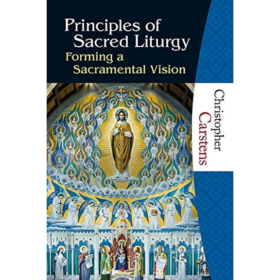 Pre-Owned Principles of Sacred Liturgy: Forming a Sacramental Vision, 9781595250445, 1595250441, Paperback,
