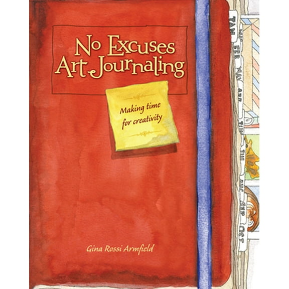 Pre-Owned No Excuses Art Journaling: Making Time for Creativity (Paperback) 1440325138 9781440325137
