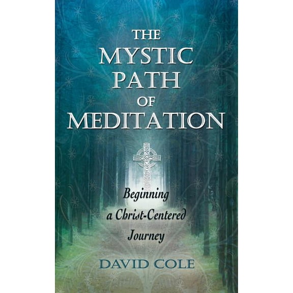 The Mystic Path of Meditation : Beginning a Christ-Centered Journey (Paperback)