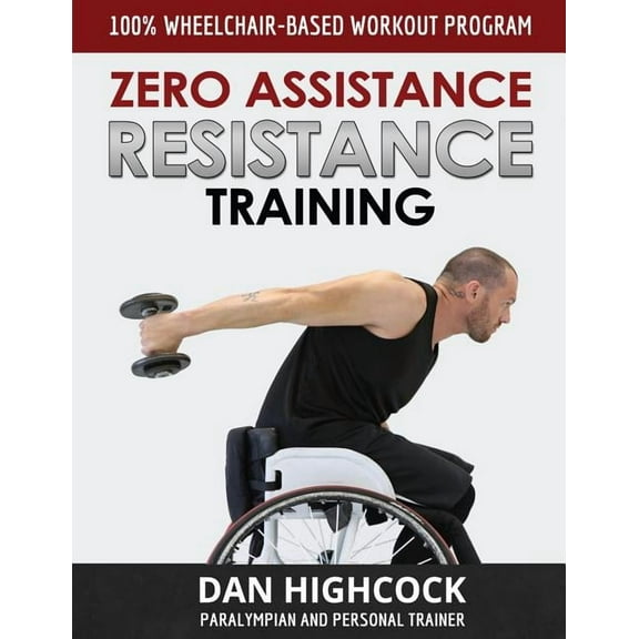 Zero Assistance Resistance Training: 100% Wheelchair-Based Workout Program