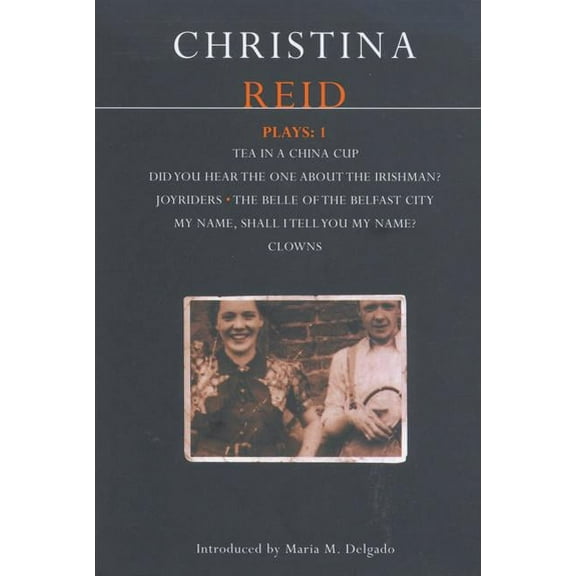 Contemporary Dramatists Reid Plays: 1: Tea in a China Cup, Did You Hear the One about the Irishman . . . ?, Joyriders, the Belle of the Belfast , (Paperback)