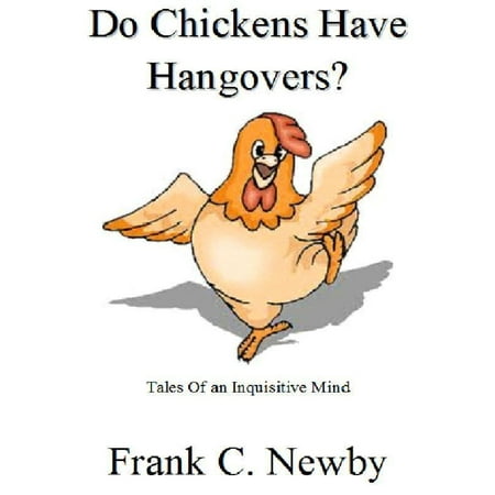 Do Chickens Have Hangovers? - eBook (Best Way To Not Have A Hangover)